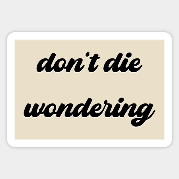 Don't Die Wondering Soft Font (Black) Sticker by Graograman